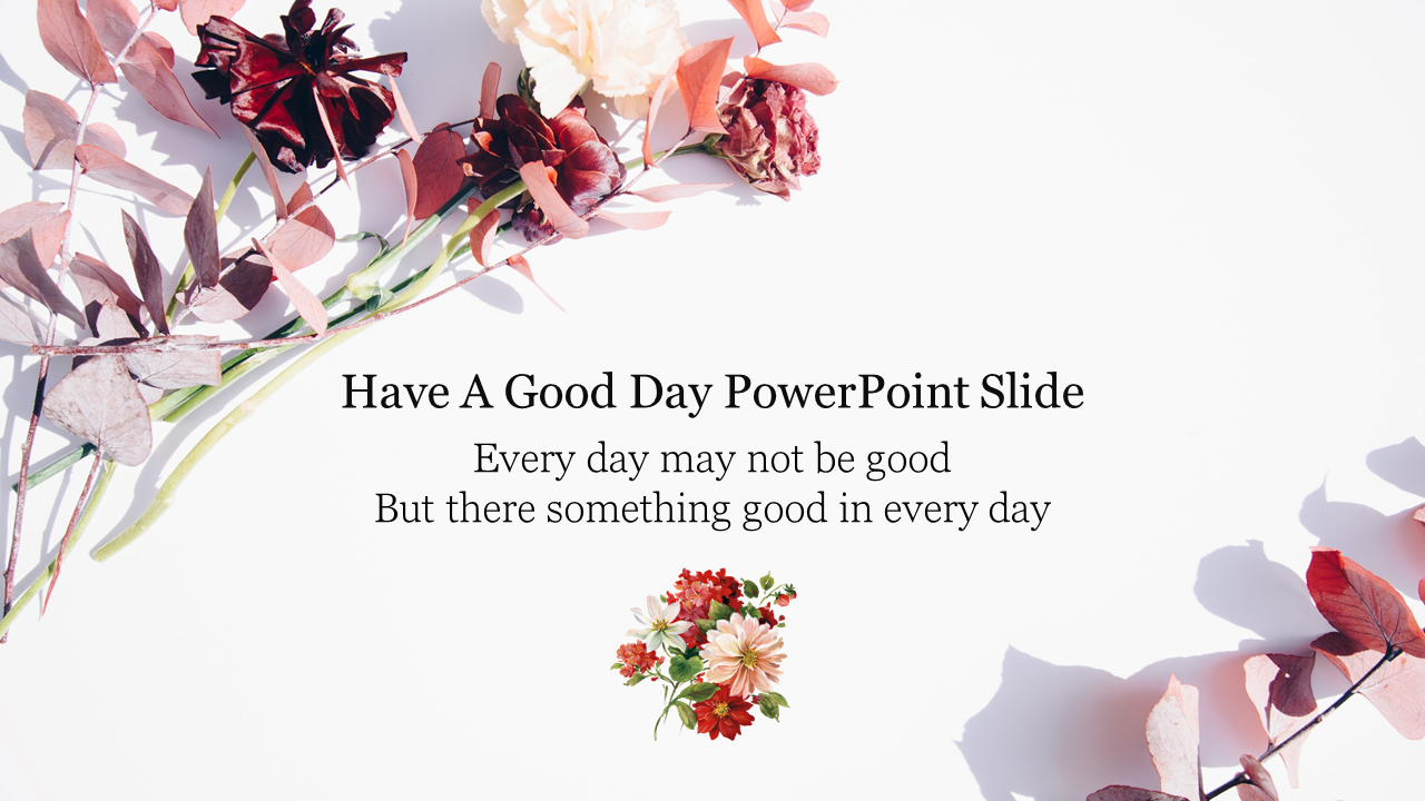 Have A Good Day PowerPoint Slide Templates Designs